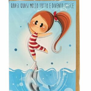 Biglietto augurale "Quasi quasi mollo tutto e divento felice..."