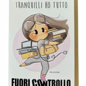 Biglietto augurale "Tranquilli ho tutto fuori controllo..."
