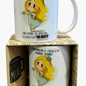 Tazza delle Bubine - Nessun problema se  i ragazzi mi chiamano signora, pero' sarebbe più opportuno aggiungessero sua maestà