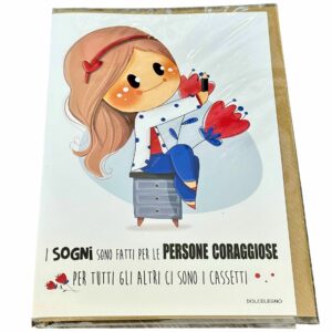 Biglietto augurale "I sogni sono fatti per le persone coraggiose..."
