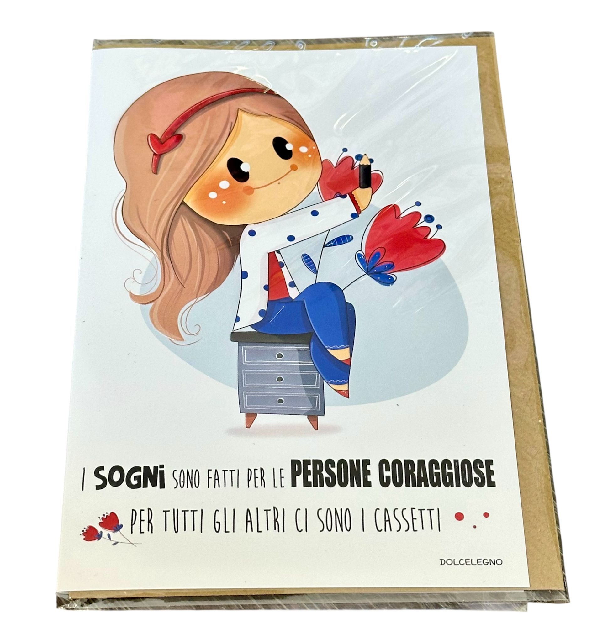Biglietto augurale "I sogni sono fatti per le persone coraggiose..."