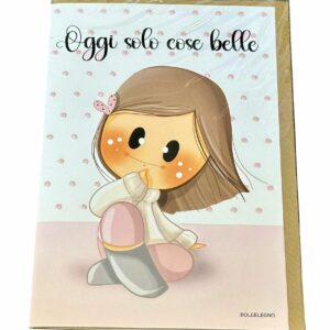 Biglietto augurale "Oggi solo cose belle."