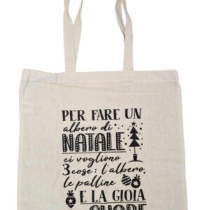 Borsa in tela per fare un albero di Natale ci vogliono 3 cose: L'albero, le palline e la gioia nel cuore